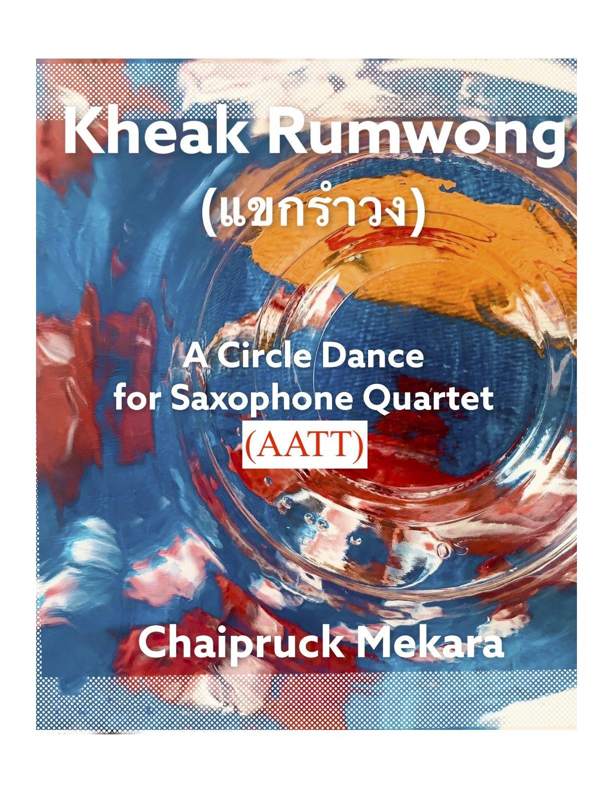 Saxophone Quartet sheet music (AATT): Kheak Rumwong - A Circle Dance - ChaipruckMekara