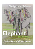 Bucket Drums and Orff Orchestra - Elephant (ช้าง ช้าง ช้าง) (score+parts) - ChaipruckMekara